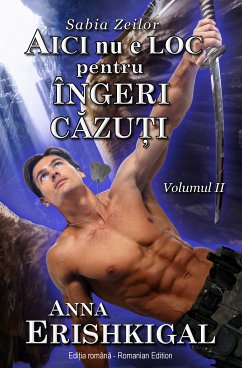 Aici nu e loc pentru îngeri cazuti (Edi¿ia româna) (eBook, ePUB) - Erishkigal, Anna