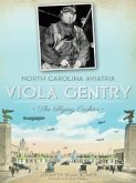 North Carolina Aviatrix, Viola Gentry (eBook, ePUB)