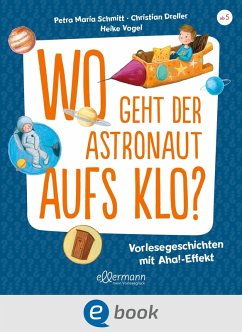 Wo geht der Astronaut aufs Klo? (eBook, ePUB) - Schmitt, Petra Maria; Dreller, Christian