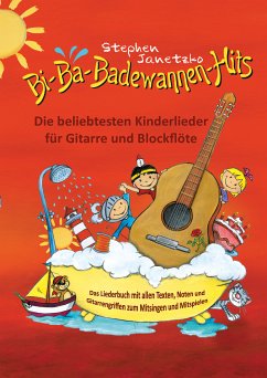 Bi-Ba-Badewannen-Hits - Die beliebtesten Kinderlieder für Gitarre und Blockflöte (eBook, PDF) - Janetzko, Stephen