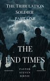 The Tribulation Soldier Part One 'The End Times' (eBook, ePUB)