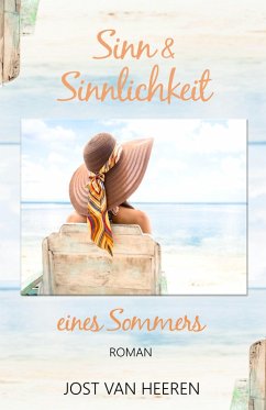 Sinn & Sinnlichkeit eines Sommers (eBook, ePUB) - Heeren, Jost van