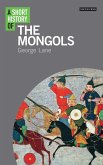 A Short History of the Mongols (eBook, ePUB)