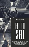 Fit to Sell: A Guide to Staying Fit for the Sales Professional Whose Life Involves Constant Travel (eBook, ePUB)