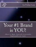 Your #1 Brand is YOU!: How to Make Yourself Irresistibly Employable for Life (eBook, ePUB) Your #1 Brand is YOU!: How to Make Yourself Irresistibly Employable for Life (eBook, ePUB)