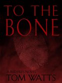To The Bone (Red Files, #3) (eBook, ePUB)