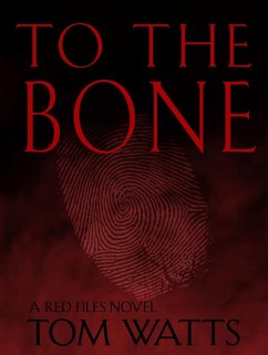 To The Bone (Red Files, #3) (eBook, ePUB) - Watts, Tom