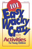 101 Easy, Wacky, Crazy Activities for Young Children (eBook, ePUB)