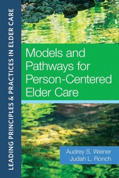 Models and Pathways for Person-Centered Elder Care (eBook, ePUB) - Weiner, Audrey S.