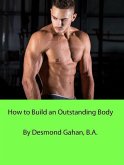 How to Build an Outstanding Body (eBook, ePUB)