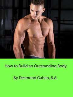 How to Build an Outstanding Body (eBook, ePUB) - Gahan, Desmond