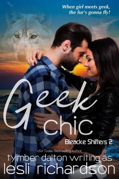 Geek Chic (Bleacke Shifters, #2) (eBook, ePUB) - Richardson, Lesli; Dalton, Tymber