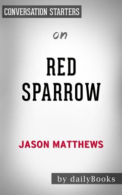 Red Sparrow: by Jason Matthews   Conversation Starters (eBook, ePUB) - Books, Daily