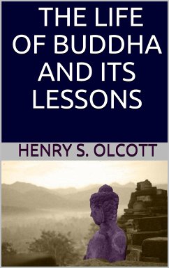 The life of Buddha and its lessons (eBook, ePUB) - S. Olcott, Henry