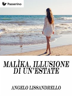 Malìka, illusione di un’estate (eBook, ePUB) - Lissandrello, Angelo