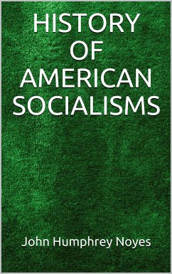 History of American Socialisms (eBook, ePUB) - HUMPHREY NOYES., JOHN