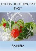 Foods To Burn Fat Fast (eBook, ePUB)