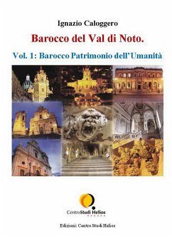 Barocco del Val di Noto – Vol. 1: Barocco Patrimonio dell’Umanità (eBook, ePUB) - Caloggero, Ignazio