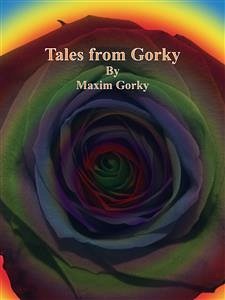 Tales from Gorky (eBook, ePUB) - Gorky, Maxim