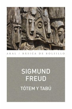 Tótem y tabú : algunas concordancias entre la vida anímica de los salvajes y la de los neuróticos - Freud, Sigmund