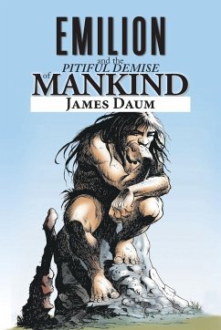 Emilion and the Pitiful Demise of Mankind - Daum, James