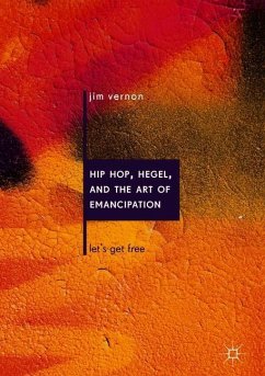 Hip Hop, Hegel, and the Art of Emancipation - Vernon, Jim