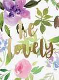Pocket Notes: Be Lovely Floral - Notizblock im praktischen Taschenformat: Sei wunderbar geblümt