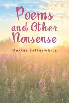 Poems and Other Nonsense - Satterwhite, Dexter