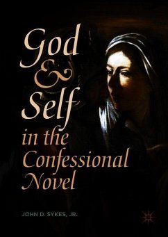 God and Self in the Confessional Novel - Sykes, John D.