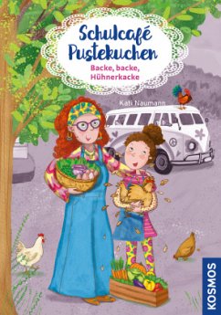 Backe, backe, Hühnerkacke / Schulcafé Pustekuchen Bd.2 - Naumann, Kati