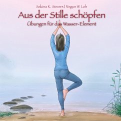 Aus der Stille schöpfen - Sievers, Sakina K.;Loh, Nirgun W.