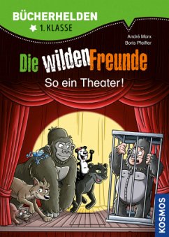 Die wilden Freunde, So ein Theater! - Marx, André;Pfeiffer, Boris