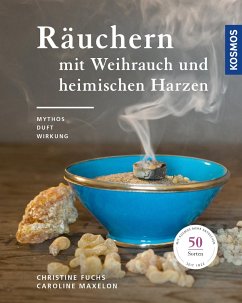 Räuchern mit Weihrauch und heimischen Harzen - Fuchs, Christine;Maxelon, Caroline
