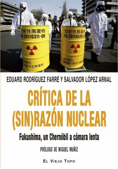 Crítica de la (sin) razón nuclear : Fukushima, un Chernóbil a cámara lenta - López Arnal, Salvador; Rodríguez Farré, Eduardo