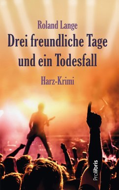 Drei freundliche Tage und ein Todesfall / Kommissar Ingo Behrends Bd.7 - Lange, Roland