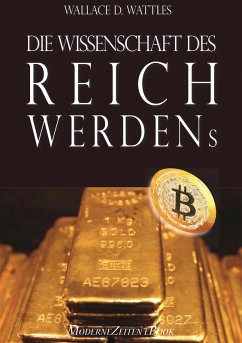 Die Wissenschaft des Reichwerdens (eBook, ePUB) - Wattles, Wallace D.