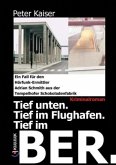 Tief unten. Tief im Flughafen. Tief im BER.