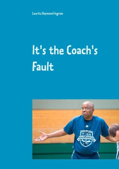 It's the Coach's Fault - Ingram, Lauritz Raymond