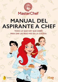 Manual del aspirante a chef : todo lo que hay que saber para sar un paso más en la cocina - Ente Público Radiotelevisión Española; Cr Tve; Shine