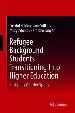 Refugee Background Students Transitioning Into Higher Education - Naidoo, Loshini;Wilkinson, Jane;Adoniou, Misty