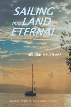 Sailing Thru Land Eternal - Meuzelaar, Nelleke