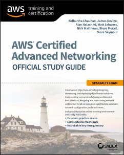 AWS Certified Advanced Networking Official Study Guide (eBook, PDF) - Chauhan, Sidhartha; Devine, James; Halachmi, Alan; Lehwess, Matt; Matthews, Nick; Morad, Steve; Seymour, Steve