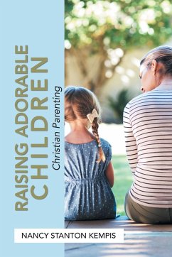 Raising Adorable Children - Kempis, Nancy Stanton