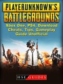 Player Unknowns Battlegrounds Xbox One, PS4, Download, Cheats, Tips, Gameplay, Guide Unofficial (eBook, ePUB)