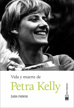 Vida y muerte de Petra Kelly (eBook, ePUB) - Parkin, Sara