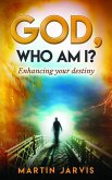 God, Who Am I? Enhancing Your Destiny! (eBook, ePUB)