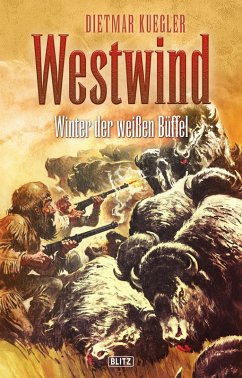 Dietmar Kueglers Westwind 06: Winter der weißen Büffel (eBook, ePUB) - Kuegler, Dietmar