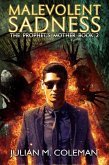 Malevolent Sadness: A Paranormal Suspense Thriller (The Prophet's Mother, #2) (eBook, ePUB) Malevolent Sadness: A Paranormal Suspense Thriller (The Prophet's Mother, #2) (eBook, ePUB)