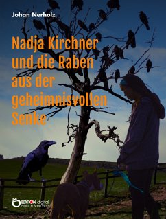 Nadja Kirchner und die Raben aus der geheimnisvollen Senke (eBook, PDF) - Nerholz, Johan