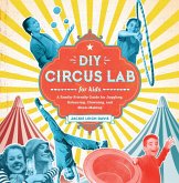 DIY Circus Lab for Kids (eBook, ePUB) DIY Circus Lab for Kids (eBook, ePUB)
